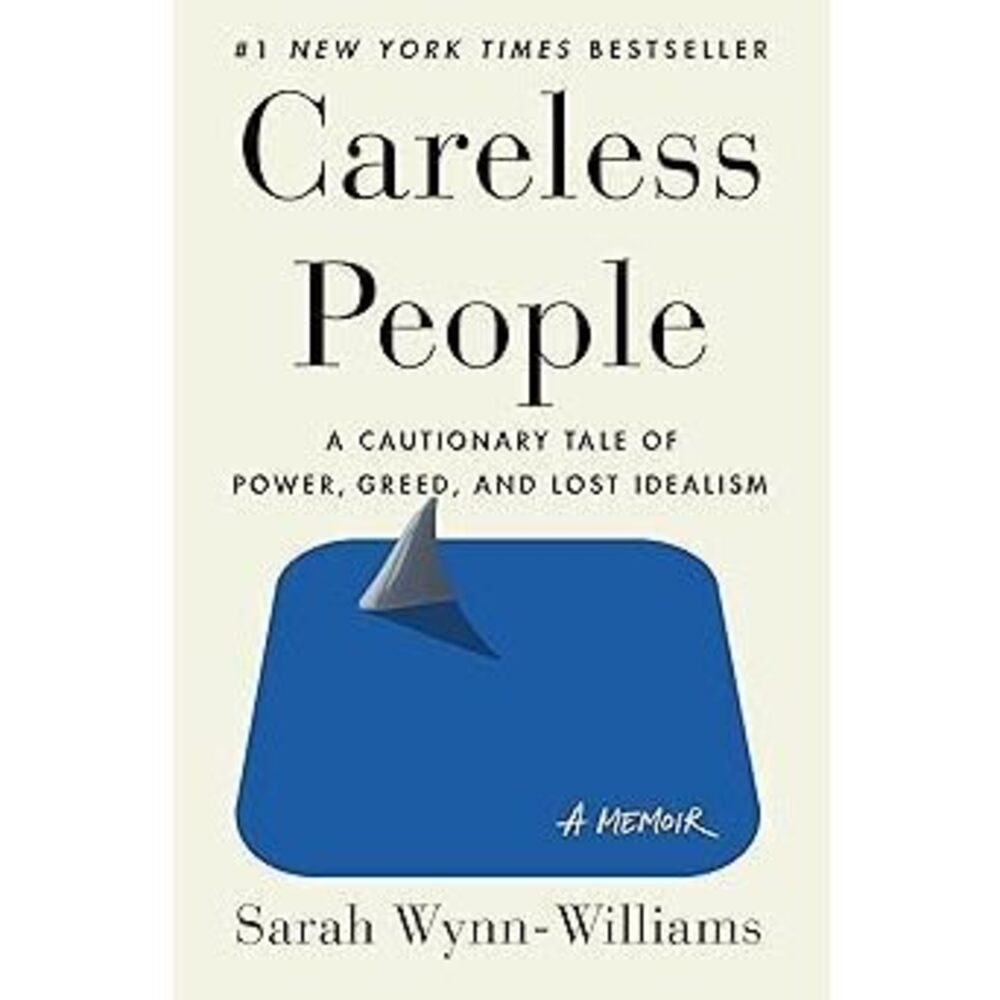 Careless People: A Cautionary Tale Of Power, Greed, And Lost Idealism